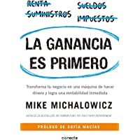 La ganancia es primero: Transforma tu negocio en una máquina de hacer dinero y logra una rentabilidad inmediata - Profit…